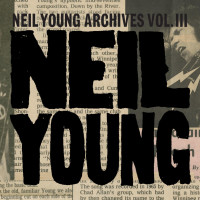 Neil Young: Neil Young Archives Vol. 3