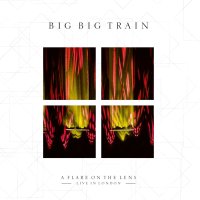 Big Big Train: A Flare On The Lens: Live In London