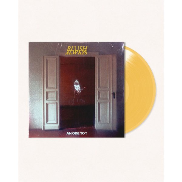 Blush Always: An Ode To? (180g) (Limited Edition) (Transparent Yellow Vinyl)