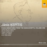 Janis Kepitis (1908-1989): Piano Miniatures from the Manuscripts Vol.1