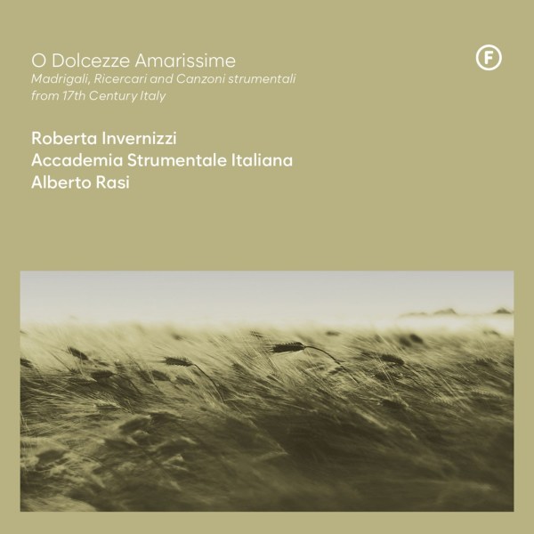 Various: Roberta Invernizzi - O Dolcezze Amarissime (Madrigali,Ricercari & Canzoni strumentali)