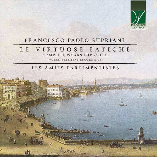 Francesco Paolo Supriani (1678-1753): Sämtliche Werke für Cello - "Le Virtuose Fatiche"