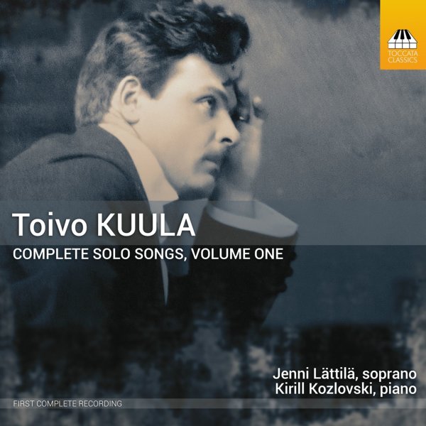 Toivo Kuula (1883-1918): Sämtliche Lieder Vol.1