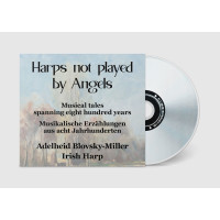 Various: Adelheid Blovsky-Miller - Harps not played by Angels (Musikalische Erzählungen aus acht Jahrhunderten)