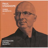 Paul Stanhope: Streichquartette Nr.1-3