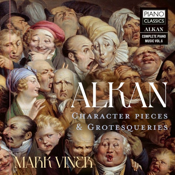 Charles Alkan (1813-1888): Klavierstücke - Character Pieces & Grotesqueries