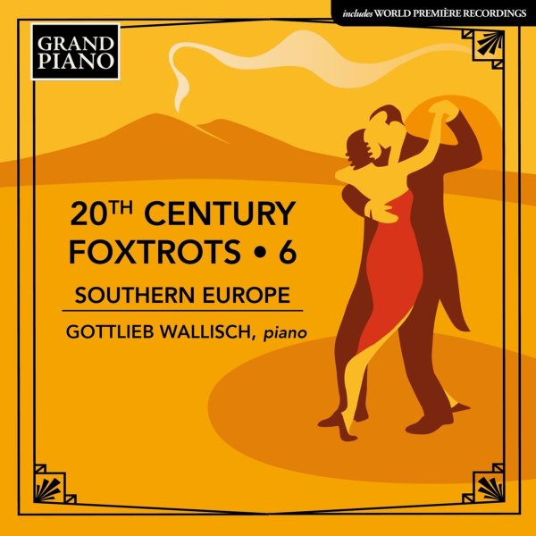 Various: Gottlieb Wallisch - 20th Century Foxtrots Vol. 6 (Südeuropa)