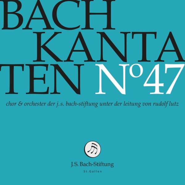 Johann Sebastian Bach (1685-1750): Bach-Kantaten-Edition der Bach-Stiftung St.Gallen - CD 47