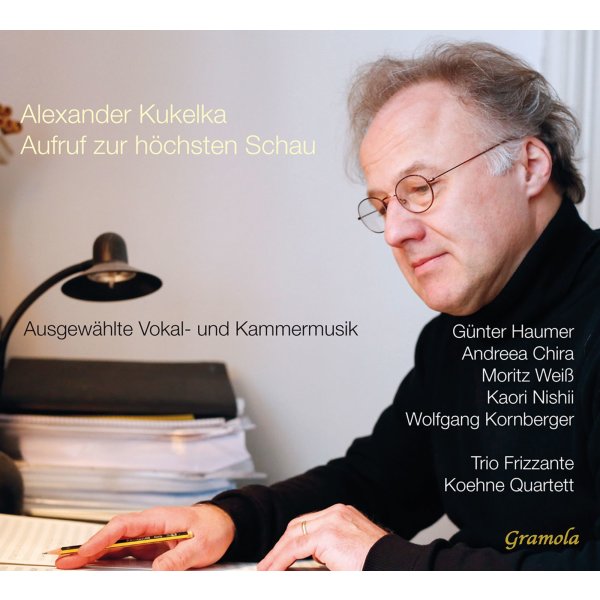 Alexander Kukelka: Aufruf zur höchsten Schau (Vokalwerke & Kammermusik)