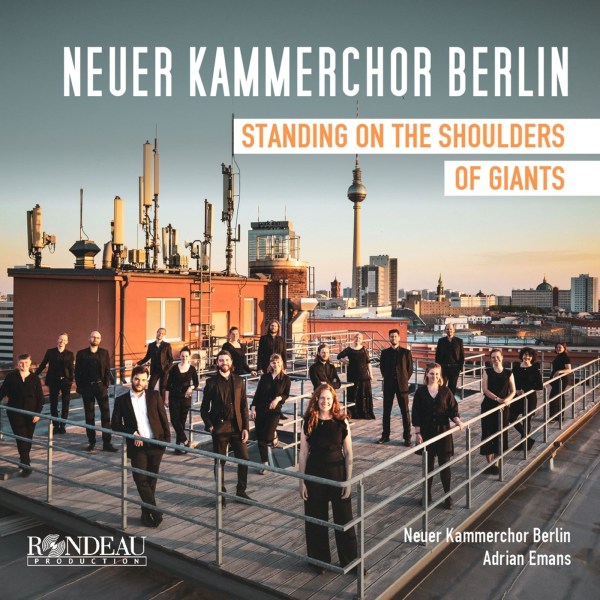 Various: Neuer Kammerchor Berlin - Standing on a Shoulders of Giants