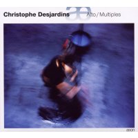 Various: Christophe Desjardins - Alto/Multiples