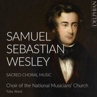 Samuel Sebastian Wesley (1810-1876): Geistliche Chorwerke