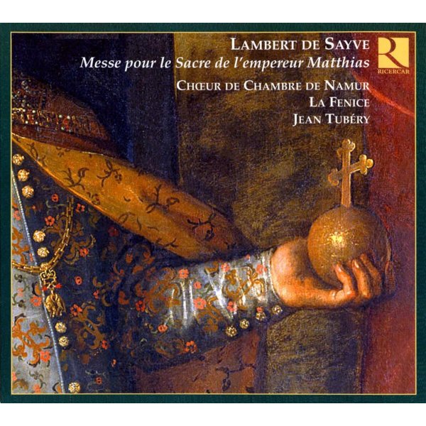 Lambert de Sayve (1549-1614): Messe pour le Sacre de lempereur Matthias