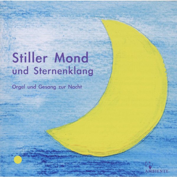 Various: Stiller Mond und Sternenklang - Orgel & Gesang zur Nacht