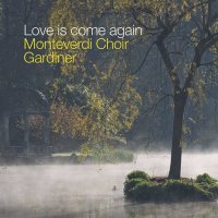 Various: Monteverdi Choir - Love is come again (Music for...