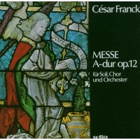 Cesar Franck (1822-1890): Messe solennelle A-dur op.12