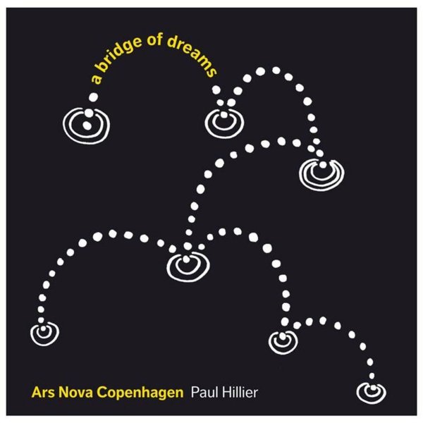 Various: Ars Nova Copenhagen - A Bridge Of Dreams