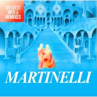 Martinelli: Greatest Hits & Remixes