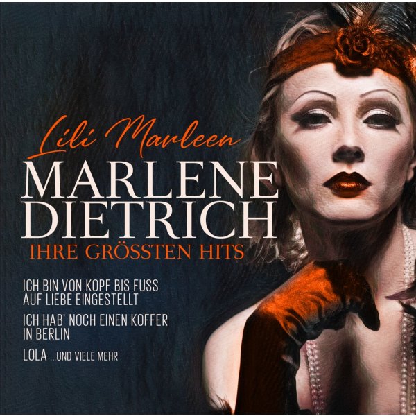 Marlene Dietrich: Lili Marleen: Ihre größten Hits