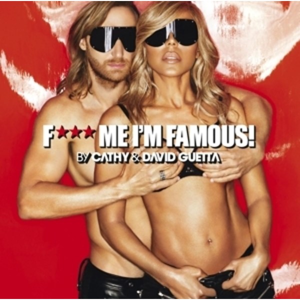 David Guetta: F*** Me Im Famous! By Cathy & David Guetta (Explicit)