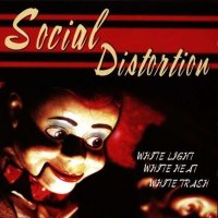 Social Distortion: White Light, White Heat, White Trash...