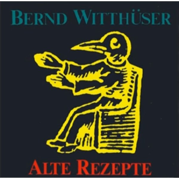 Bernd Witthüser: Alte Rezepte