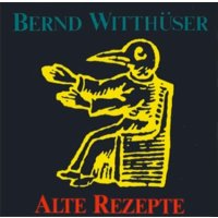 Bernd Witthüser: Alte Rezepte