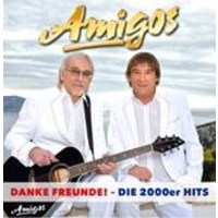 Die Amigos: Danke Freunde: Die 2000er Hits