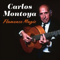 Carlos Montoya: Flamenco Magic