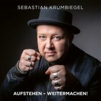 Sebastian Krumbiegel: Aufstehen – Weitermachen!