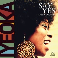 Iyeoka: Say Yes (R)Evolved (180g)