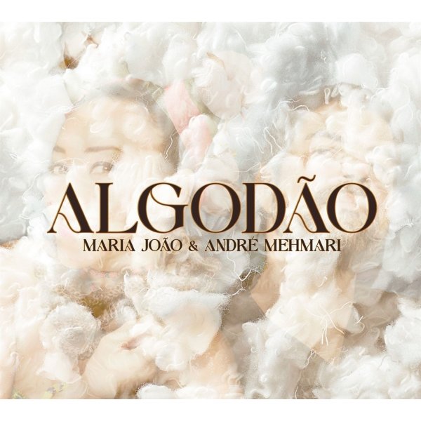 Maria João & André Mehmari: Algodao