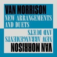 Van Morrison: New Arrangements And Duets