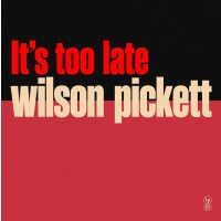 Wilson Pickett: Its Too Late (Special Edition) (Yellow...