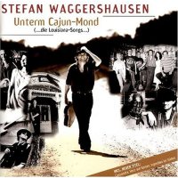 Stefan Waggershausen: Unterm Cajun-Mond (...die...