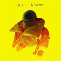 P.O.S: Chill, Dummy