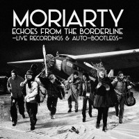 Moriarty: Echoes From The Borderline: Live