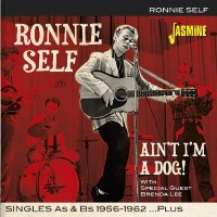 Ronnie Self: Aint Im A Dog: Singles As & Bs 1956 -...