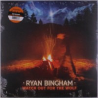 Ryan Bingham: Watch Out For The Wolf (Bonfire Orange Vinyl)