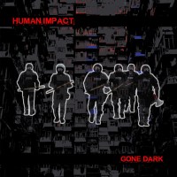 Human Impact: Gone Dark