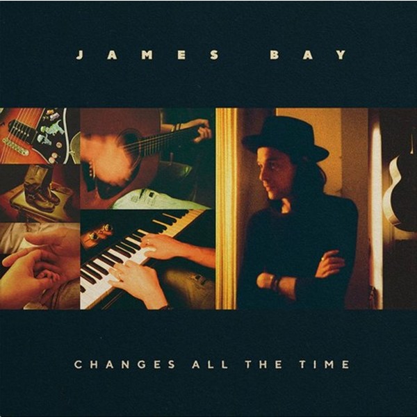 James Bay: Changes All The Time