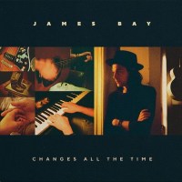 James Bay: Changes All The Time