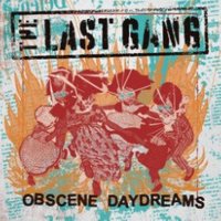 The Last Gang: Obscene Daydreams (Limited Edition)...