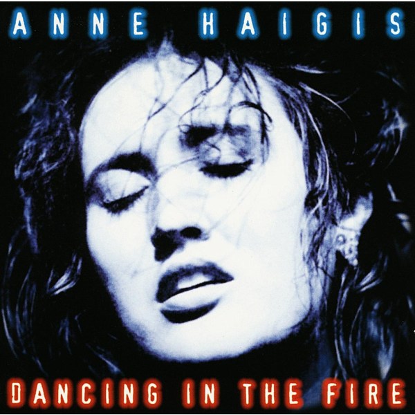 Anne Haigis: Dancing In The Fire