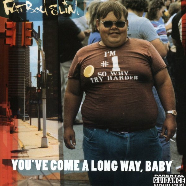 Fatboy Slim: Youve Come A Long Way, Baby