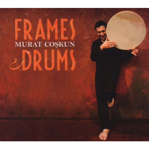 Murat Coskun: Frames & Drums