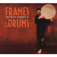 Murat Coskun: Frames & Drums