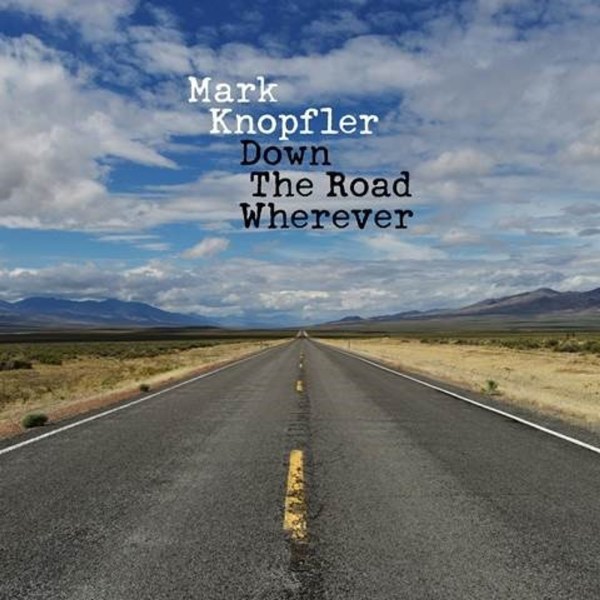 Mark Knopfler: Down The Road Wherever (Deluxe Edition)