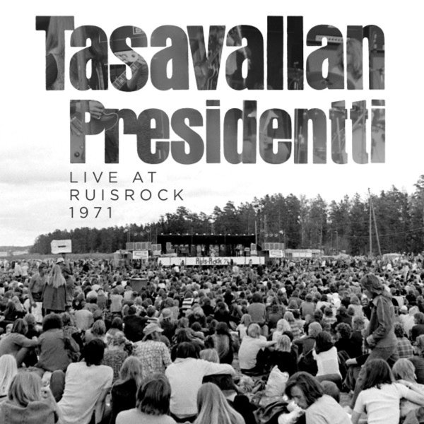 Tasavallan Presidentti: Live At Ruisrock 1971