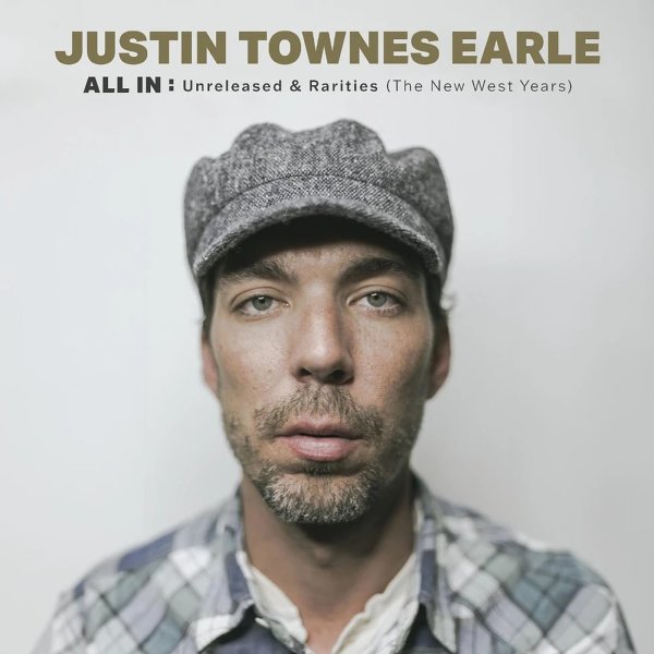 Justin Townes Earle: All In: Unreleased & Rarities (The New West Years) (Deluxe Edition)